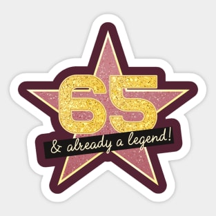 65th Birthday Gifts - 65 Years old & Already a Legend Sticker